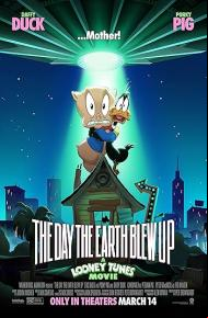 The Day the Earth Blew Up: A Looney Tunes Movie poster